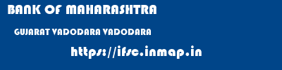 BANK OF MAHARASHTRA  GUJARAT VADODARA VADODARA   ifsc code